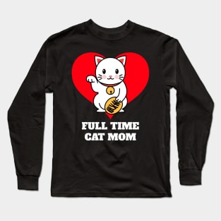 Full Time Cat Mom Long Sleeve T-Shirt